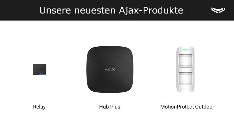 Die neuesten Produkte von Ajax Systems sind der Hub Plus, MotionProtect Outdoor und Relay.